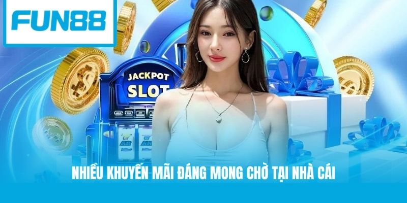 Nhiều khuyến mãi đáng mong chờ tại nhà cái